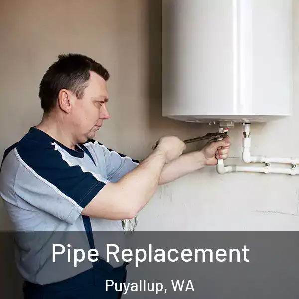  Pipe Replacement Puyallup, WA